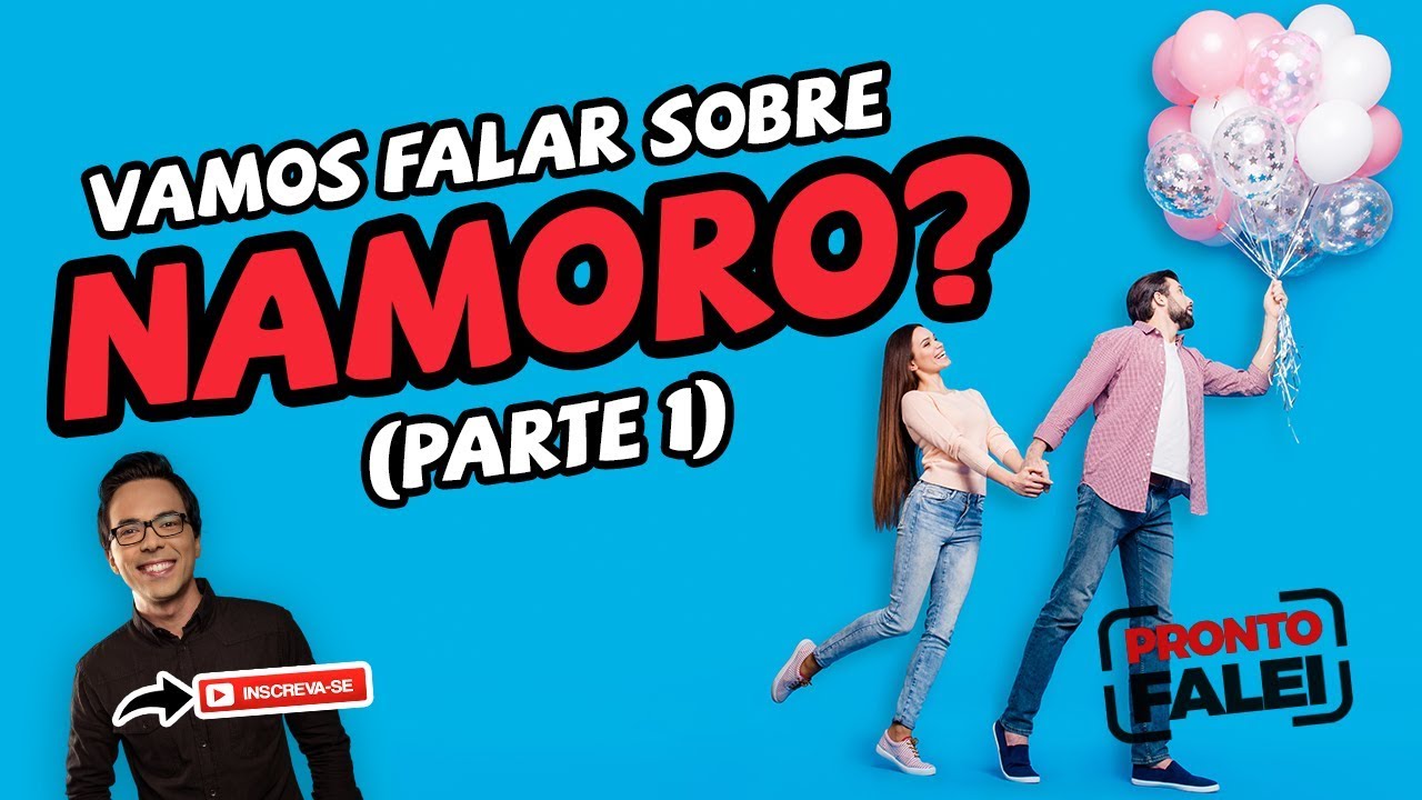 #ProntoFalei Responde: Namoro - Parte 1