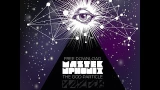 Maztek & NPhonix  - The God Particle [FREE DOWNLOAD]