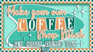 Vintage Style Tins & Signs with a Retro Flare!  ~My Coffee House~ Coffee Themed DIYs That You'll Luv