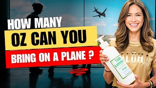 How Many OZ Can You Bring on a Plane TSA Rules Explained!