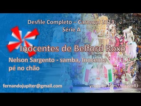 Desfile Completo Carnaval 2015 - Inocentes de Belford Roxo