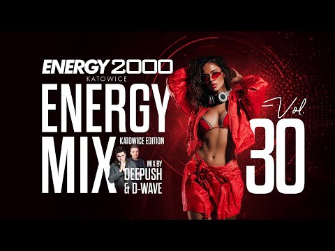 ENERGY MIX KATOWICE VOL. 30 mix by DEEPUSH & D-WAVE!