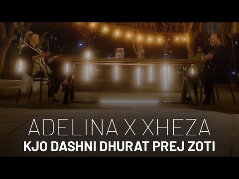 Adelina x Xheza - Kjo dashni dhurat prej zoti