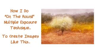 How I Created This Multiple Exposure With ICM Using The On The Round Technique