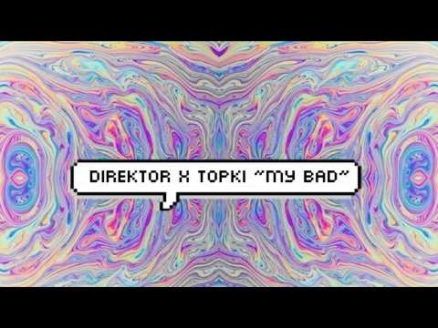 [Dubstep] Direktor x Topki - My Bad