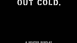 Out Cold - A Heated Display