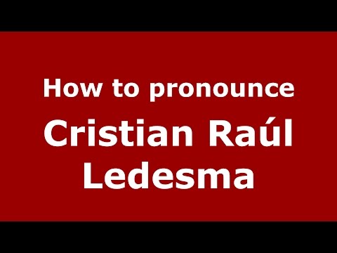 How to pronounce Cristian Raúl Ledesma (Argentine Spanish/Argentina) - PronounceNames.com