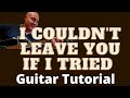 I Couldn't Leave You If I Tried by Rodney Crowell Guitar Tutorial and Guitar Lesson