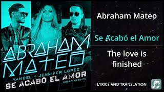 Abraham Mateo - Se Acabó el Amor Lyrics English Translation - ft Yandel, Jennifer Lopez