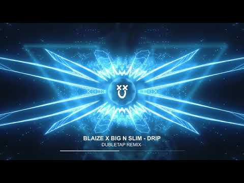 Blaize & Big N Slim - Drip (Dubletap Remix)