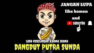 Download lagu Dangdut putra sunda KEHILANGAN H.roma irama mp3 Download lagu Dangdut putra sunda KEHILANGAN H.roma irama mp3