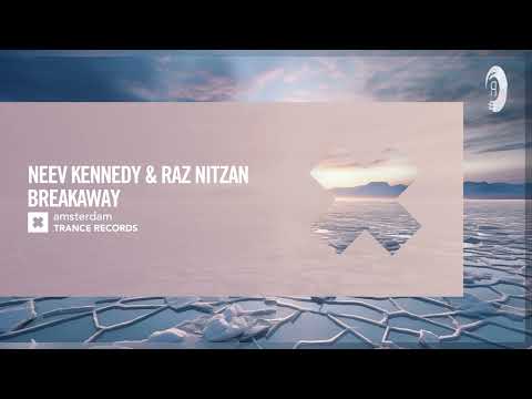 Neev Kennedy & Raz Nitzan - Breakaway [Amsterdam Trance] Extended
