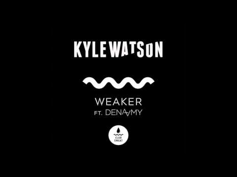 Kyle Watson - Weaker (Ft. Dena Amy)