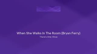 When She Walks In The Room (Bryan Ferry)