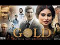 Gold Full Movie Akshay Kumar 2018 Mouni Roy Sunny Kaushal Kiara