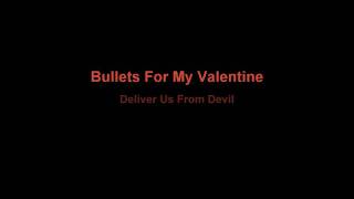 Bullets For My Valentine - Deliver Us From Evil