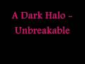 A Dark Halo - Unbreakable 