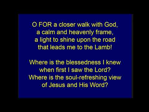 O for a closer walk with God • William Cowper 1731-1800 • Christian Hymn