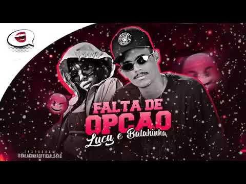 MC LUCY E MC BALAKINHA - FALTA DE OPÇÃO (INSCREVE-SE)