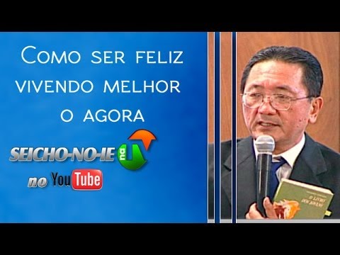 07/07/2014 - SEICHO-NO-IE NA TV - Como ser feliz vivendo melhor o agora