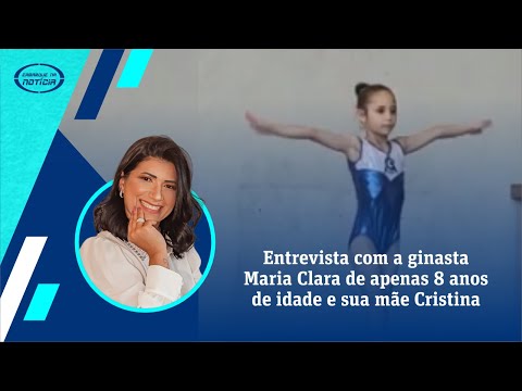 Entrevista com a ginasta  Maria Clara de apenas 8 anos  de idade e sua mãe Cristina