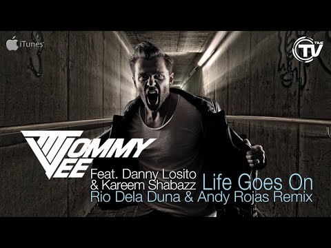 Tommy Vee Ft. Danny Losito & Kareem Shabazz - Life Goes On (Rio Dela Duna & Andy Rojas Remix)
