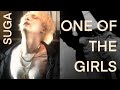 One Of The Girls SUGA FMV
