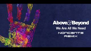 Above &amp; Beyond - We Are All We Need (NONC3NTS Remix)