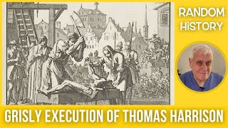 Grisly Execution of Thomas Harrison, Hanged Drawn &amp; Quartered