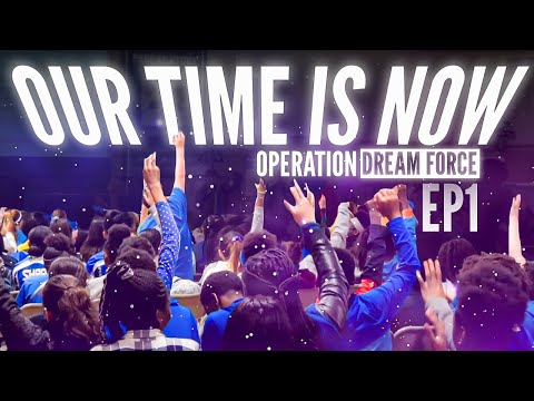 Operation Dream Force: Our Time Is Now