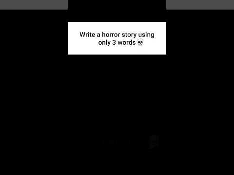 Write a horror story using only 3 words 📝