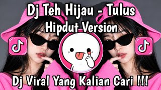 Download lagu DJ TEH HIJAU TULUS KOPLO IS ME HIPDUT SOUND VIRAL TIKTOK TERBARU 2026 mp3