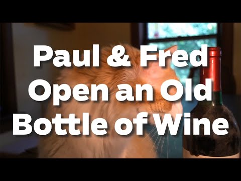 Paul & Fred Open an Old Bottle of Wine