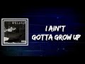 Logan Mize - I Ain't Gotta Grow Up (Lyrics)