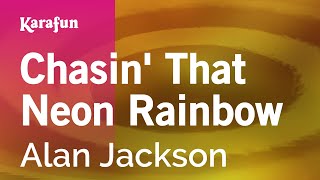 Chasin&#39; That Neon Rainbow - Alan Jackson | Karaoke Version | KaraFun