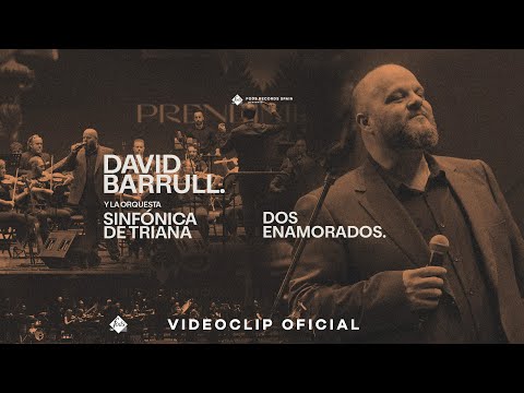 David Barrull - Dos Enamorados (Con la Orquesta Sinfónica de Triana)
