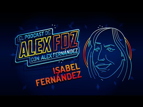 #115 - Isabel Fernández - The Alex Fdz Podcast