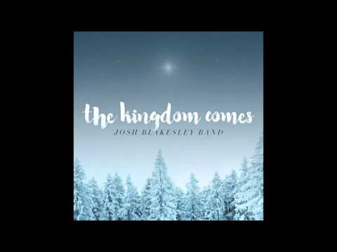 Josh Blakesley - The Kingdom Comes (Audio)