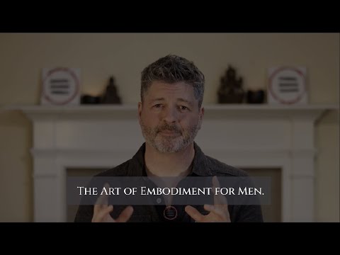 Introduction to "The Art of Embodiment for Men"