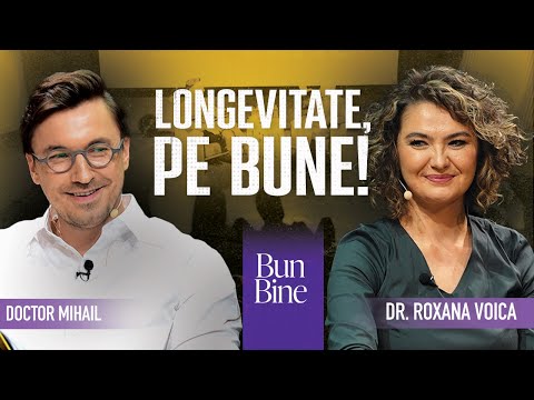 Cum să trăiești mult și bine | Bun Bine | cu Dr. Roxana Voica