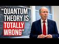 The Nobel Laureate Who Also Says Quantum Theory Is Totally Wrong