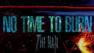 The Nail - No Time To Burn video