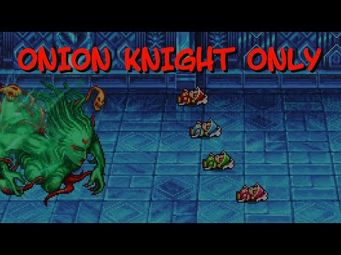 Can you beat Final Fantasy III using Onion Knight only?