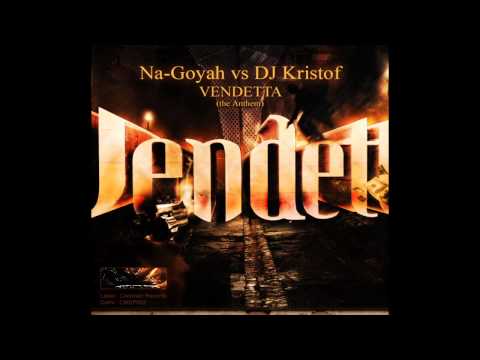 Na-Goyah vs. DJ Kristof - Vendetta Anthem 2010