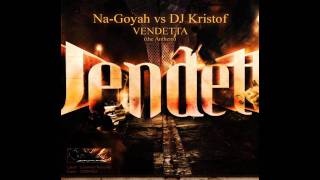 Na-Goyah vs. DJ Kristof - Vendetta Anthem 2010