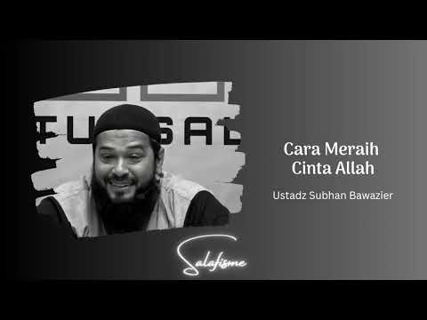 Cara Meraih Cinta Allah | Ustadz Subhan Bawazier
