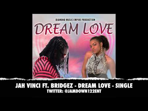 Jah Vinci Ft. Bridgez - Dream Love | Single | December 2013 |