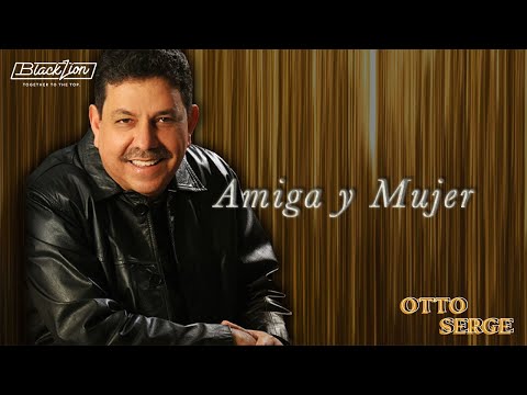 Otto Serge - Amiga Y Mujer (Audio Oficial)