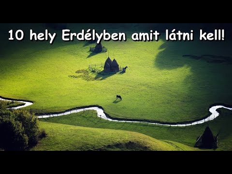 Erdély 10 legszebb kihagyhatatlan látnivalója amit érdemes látni és felkeresni!