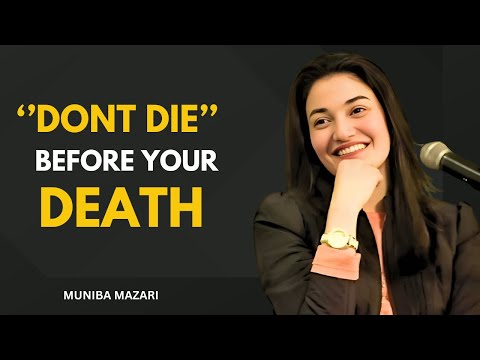 DONT DIE BEFORE YOUR DEATH - MUNIBA MAZARI | POWERFULL MOTIVATIONAL SPEECH